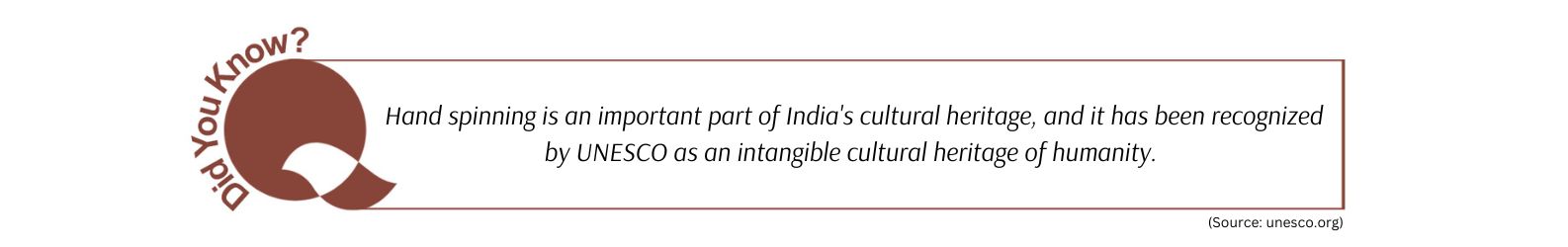 Hand spinning is an important part of India's cultural heritage, and it has been recognized by UNESCO as an intangible cultural heritage of humanity.