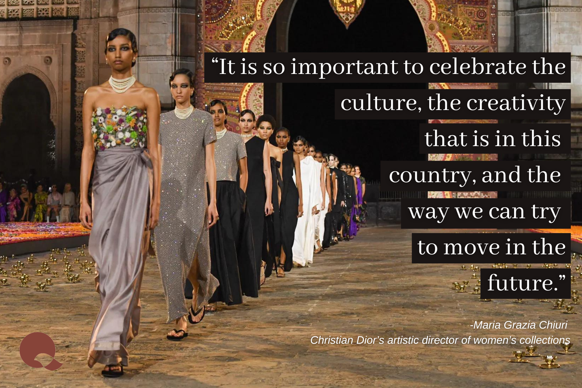 “It is so important to celebrate the culture, the creativity that is in this country and the way we can try to move in the future.” said Maria Grazia Chiuri, Christian Dior’s artistic director of women’s collections