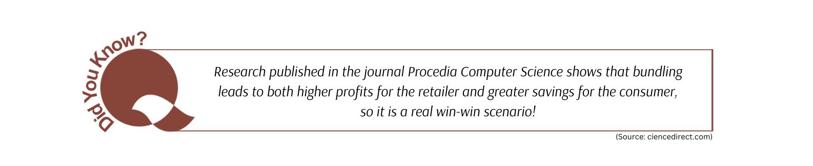 Research published in the journal Procedia Computer Science shows that bundling leads to both higher profits for the retailer and greater savings for the consumer, so it is a real win-win scenario!