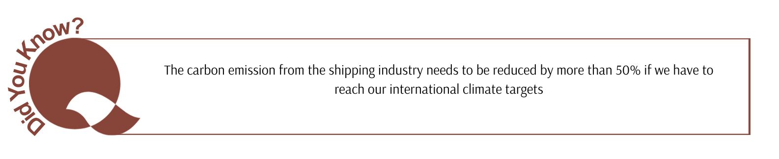 The carbon emission from the shipping industry needs to be reduced by more than 50% if we have to reach our international climate targets