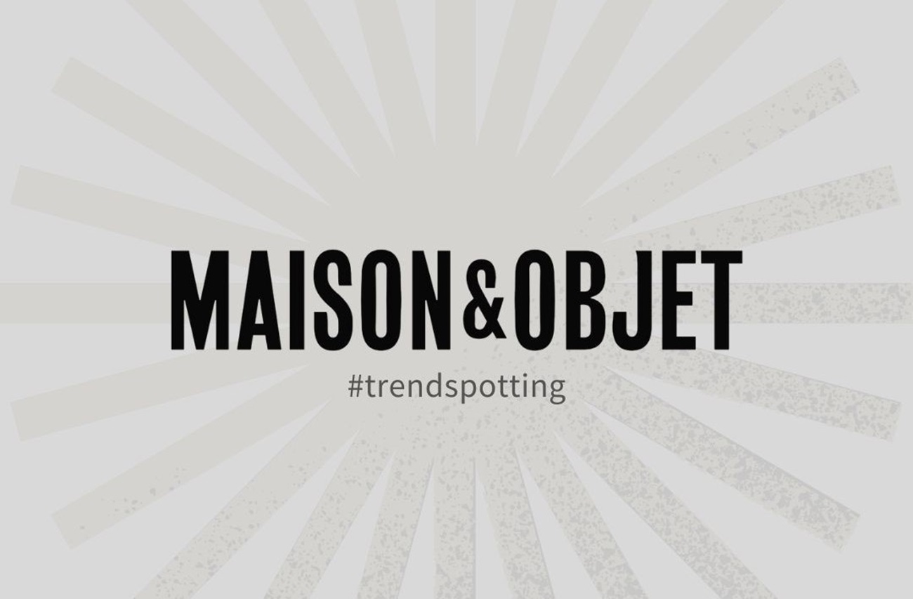 Trendspotting at Maison&Objet, Paris