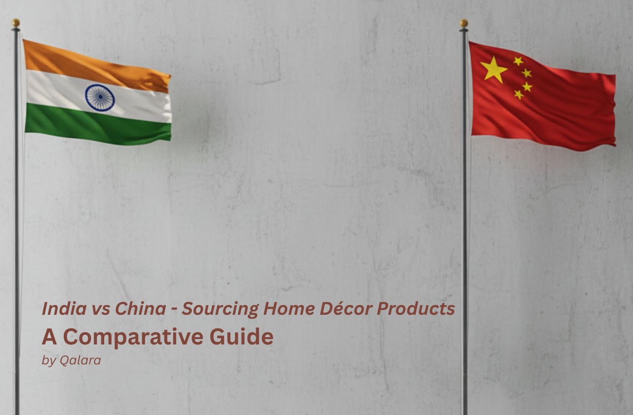 India vs China Sourcing Home Décor Products – A Comparative Guide | Qalara